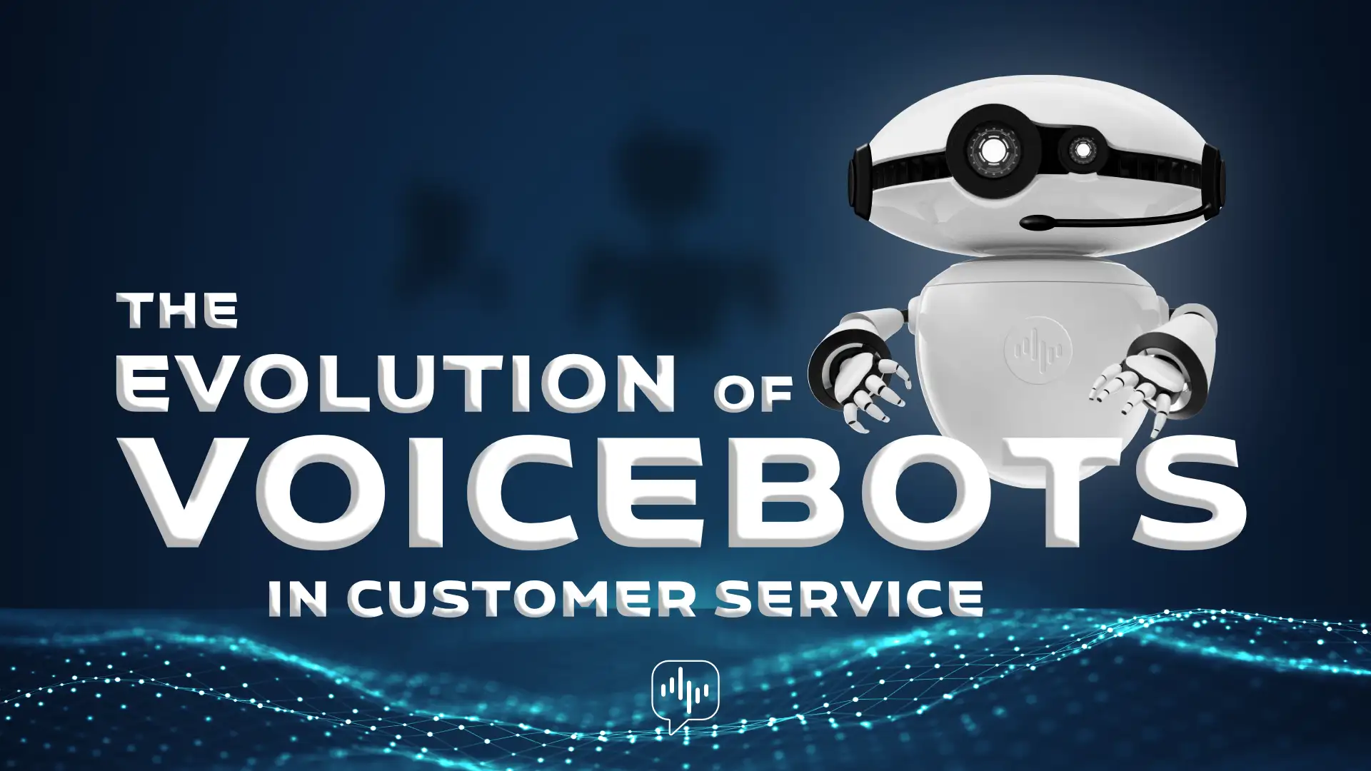 The evolution of voicebots in customer service